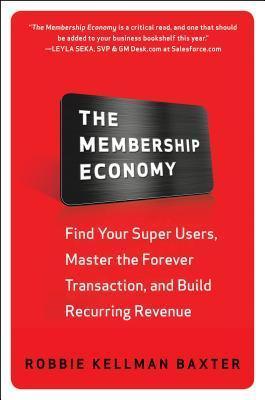 The Membership Economy: Find Your Super Users, Master the Forever Transaction, and Build Recurring Revenue - Thryft