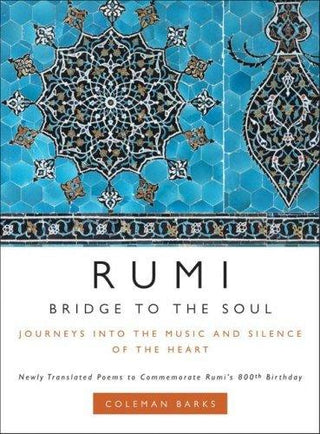 Rumi: Bridge to the Soul : Journeys into the Music and Silence of the Heart - Thryft