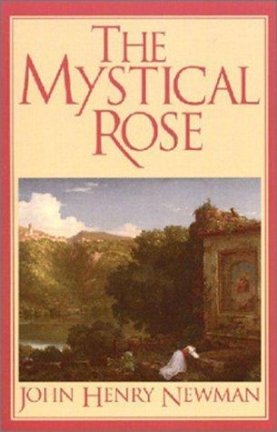 The Mystical Rose: Thoughts on the Blessed Virgin from the Writings of John Henry Cardinal Newman - Thryft