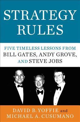 Strategy Rules: Five Timeless Lessons from Bill Gates, Andy Grove, and Steve Jobs