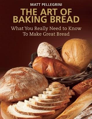 The Art of Baking Bread : What You Really Need to Know to Make Great Bread - Thryft