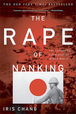 The Rape Of Nanking - The Forgotten Holocaust Of World War II - Thryft