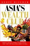 Asia's Wealth Club : Who's Really Who in Business - The Top 100 Billionaires in Asia