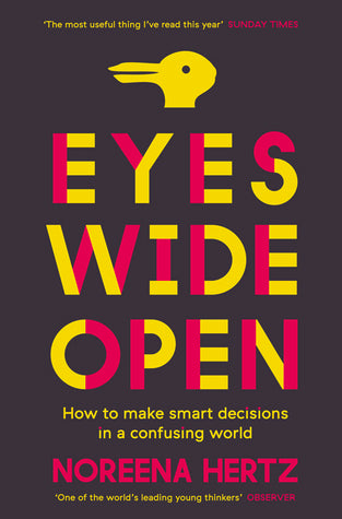 Eyes Wide Open: How to Make Smart Decisions in a Confusing World