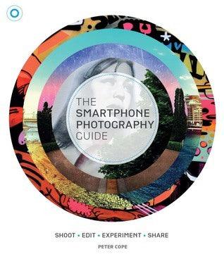 The Smartphone Photography Guide: Shoot Edit Experiment Share - Thryft