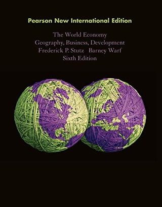 World Economy, The: Pearson New International Edition : Geography, Business, Development - Thryft