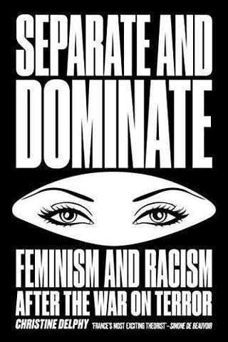 Separate And Dominate - Feminism And Racism After The War On Terror - Thryft