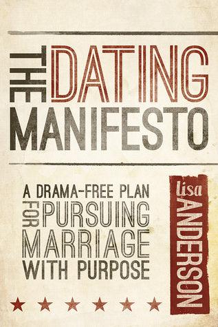 The Dating Manifesto : A Drama-Free Plan for Pursuing Marriage with Purpose - Thryft