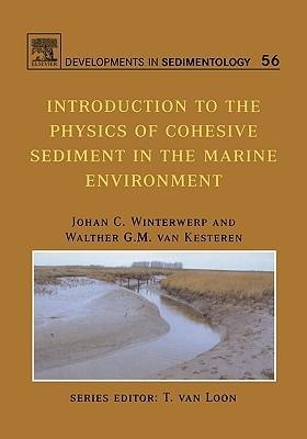 Introduction to the Physics of Cohesive Sediment Dynamics in the Marine Environment: Volume 56 - Thryft