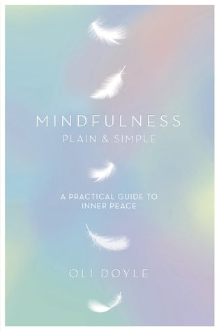 Mindfulness Plain and Simple: A Practical Guide to Inner Peace