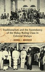 Traditionalism And The Ascendancy Of The Malay Ruling Class In Colonial Malaya - Thryft