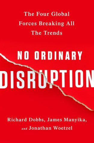 No Ordinary Disruption : The Four Global Forces Breaking All the Trends - Thryft