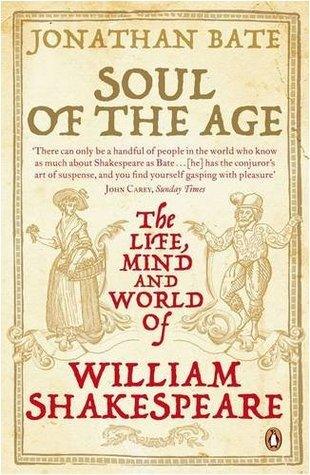 Soul of the Age : The Life, Mind and World of William Shakespeare - Thryft