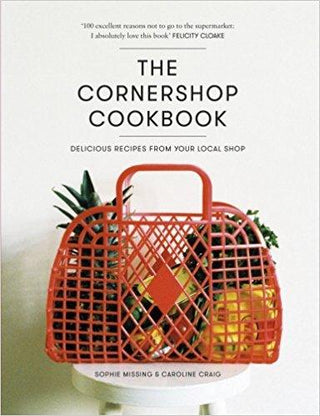 The Cornershop Cookbook : Delicious Recipes from your local shop - Thryft