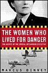 The Women Who Lived for Danger: The Agents of the Special Operations Executive - Thryft