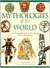 Mythologies of the World : The Illustrated Guide to Mythological Beliefs and Customs - Thryft