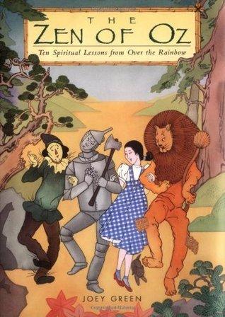 The Zen Of Oz - Ten Spiritual Lessons From Over The Rainbow - Thryft