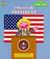 I Want to Be President