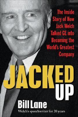 Jacked Up: The Inside Story of How Jack Welch Talked GE into Becoming the World’s Greatest Company - Thryft