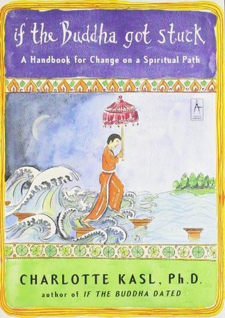 If the Buddha Got Stuck: A Handbook for Change on a Spiritual Path - Compass