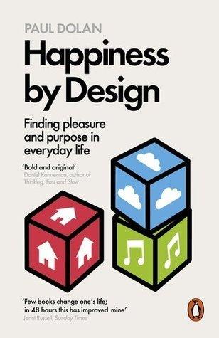 Happiness by Design : Finding Pleasure and Purpose in Everyday Life - Thryft