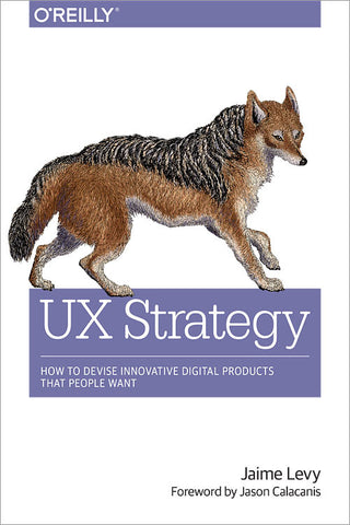 UX Strategy: How to Devise Innovative Digital Products That People Want