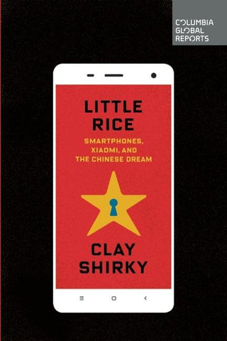 Little Rice : Smartphones, Xiaomi, and the Chinese Dream - Thryft