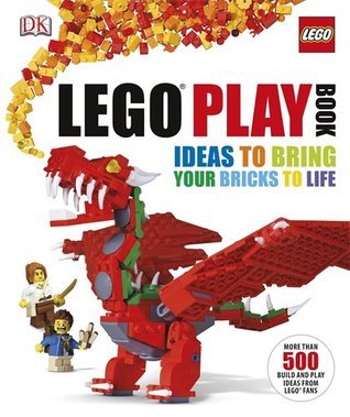 Lego Play Book: Ideas to Bring Your Bricks to Life