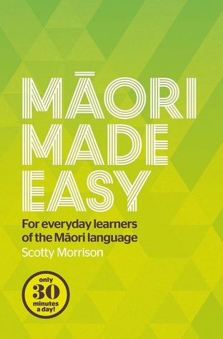 Maori Made Easy for Everyday Learners of the Maori Language