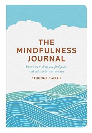 The Mindfulness Journal : Exercises to help you find peace and calm wherever you are - Thryft