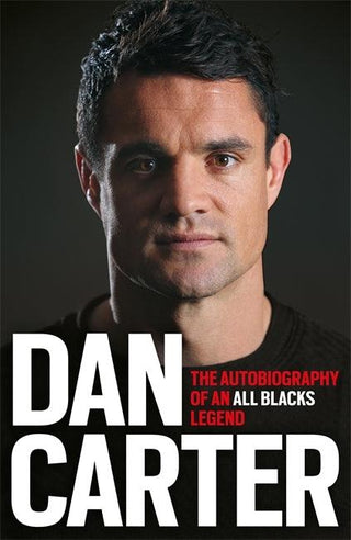 Dan Carter: The Autobiography of an All Blacks Legend - Thryft