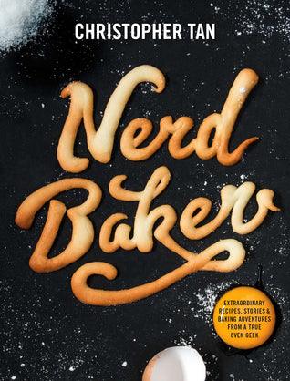 NerdBaker: Extraordinary Recipes, Stories & Baking Adventures from a True Oven Geek - Thryft