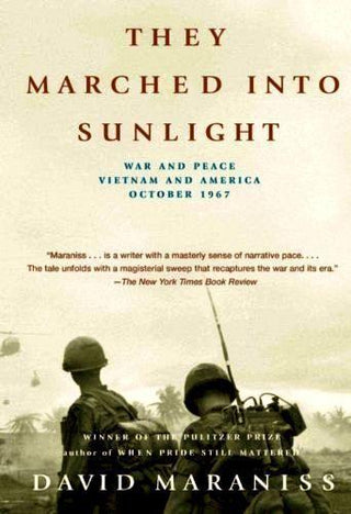 They Marched Into Sunlight: War And Peace, Vietnam And America, October 1967 - Thryft