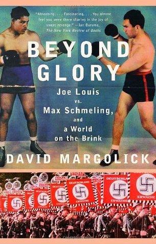 Beyond Glory - Joe Louis Vs. Max Schmeling, And A World On The Brink - Thryft