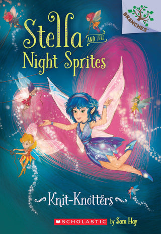 Knit-Knotters: A Branches Book (Stella and the Night Sprites #1), 1 - Thryft