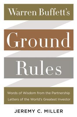 Warren Buffett's Ground Rules : Words of Wisdom from the Partnership Letters of the World's Greatest Investor - Thryft