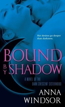 Bound by Shadow : A Novel of the Dark Crescent Sisterhood - Thryft