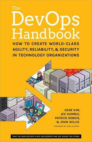 The DevOPS Handbook : How to Create World-Class Agility, Reliability, and Security in Technology Organizations - Thryft