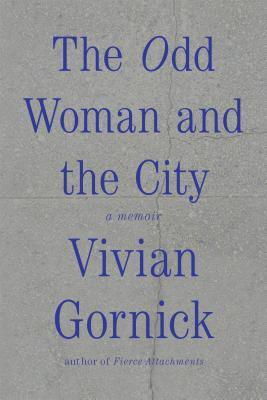 The Odd Woman and the City : A Memoir - Thryft