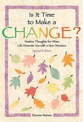 Is It Time to Make a Change?: Positive Thoughts for When Life Presents You With a New Direction - Thryft