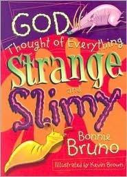 God Thought Of Everything Strange And Slimy - Thryft