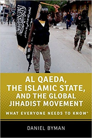 Al Qaeda, the Islamic State, and the Global Jihadist Movement: What Everyone Needs to Know