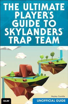 The Ultimate Guide To Skylanders Trap Team (Unofficial Guide) - Thryft