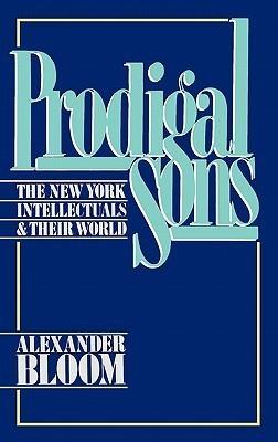 Prodigal Sons: The New York Intellectuals and Their World - Thryft