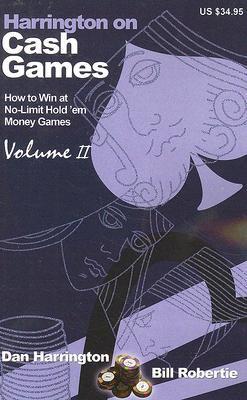 Harrington on Cash Games: Volume II - How to Play No-Limit Hold 'Em Cash Games