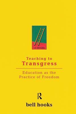 Teaching to Transgress : Education as the Practice of Freedom - Thryft