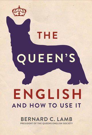 The Queen's English : And How to Use It - Thryft