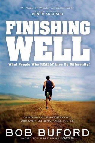 Finishing Well : What People Who Really Live Do Differently! - Thryft