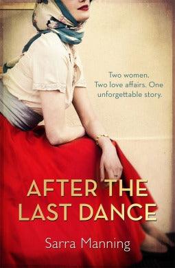 After the Last Dance : Two women. Two love affairs. One unforgettable story - Thryft