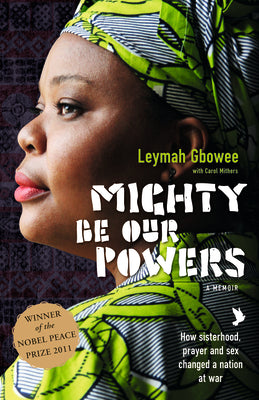 Mighty Be Our Powers - How Sisterhood, Prayer, and Sex Changed a Nation at War - A Memoir